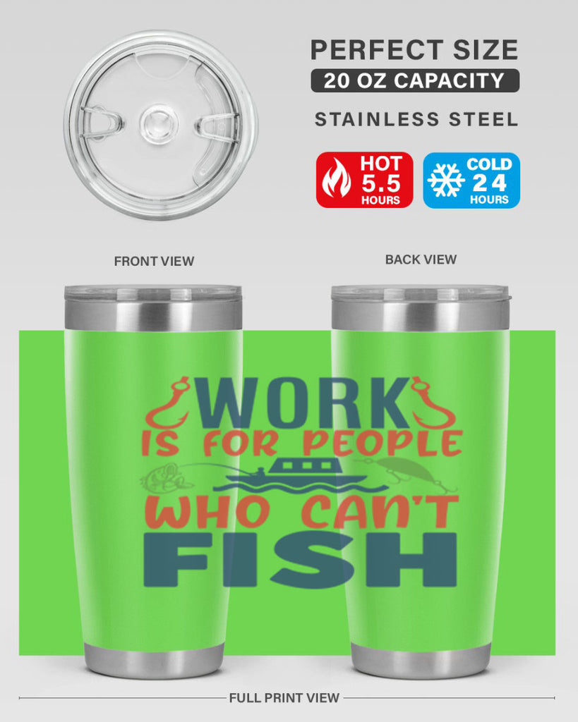 work is for people who cant fish 188#- fishing- Tumbler