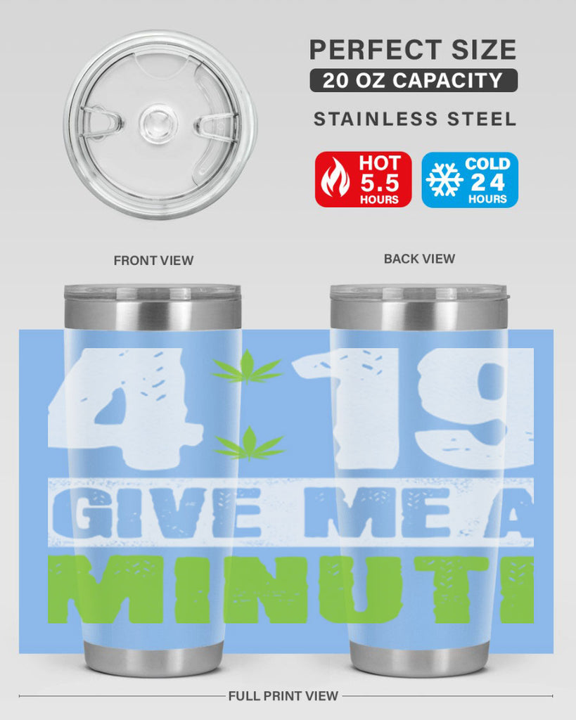 4-19 give me a minute 85#- marijuana- Tumbler