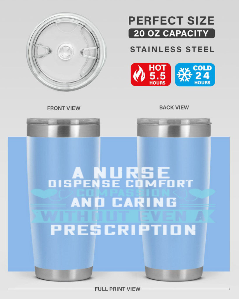 A Nurse dispense comfort compassion and caring without even a prescription Style 296#- nurse- tumbler