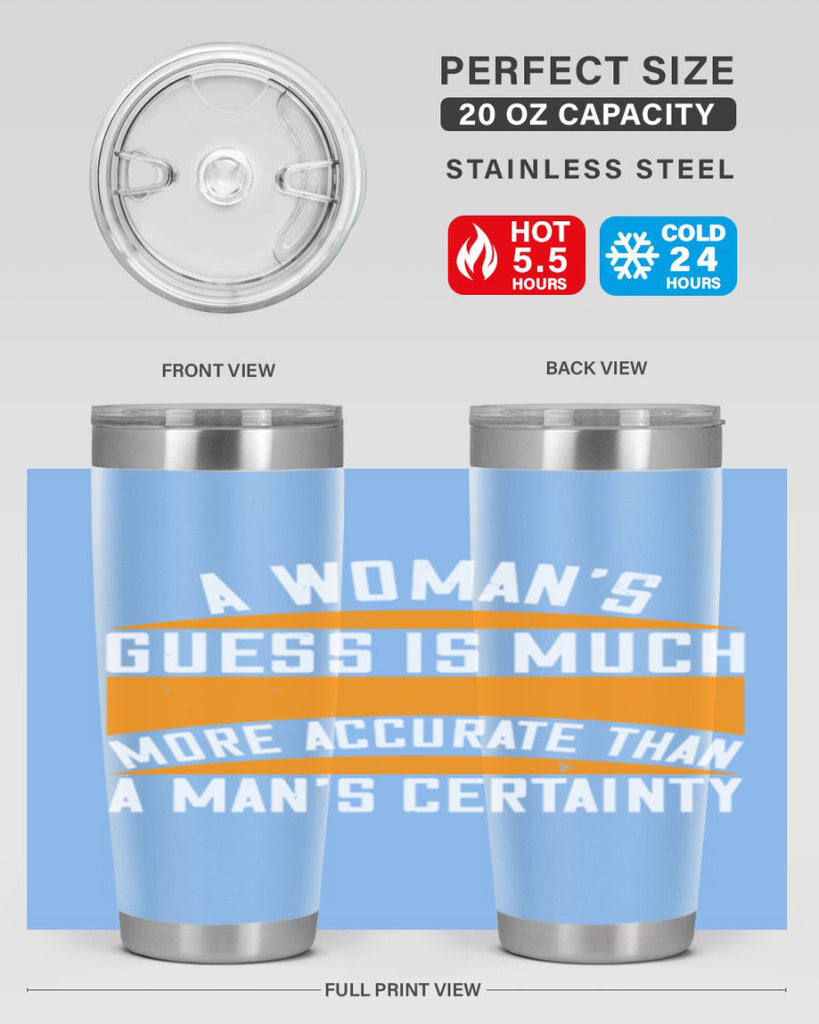 A Womans guess is much more accurate than a mans certainty Style 83#- womens day- Tumbler