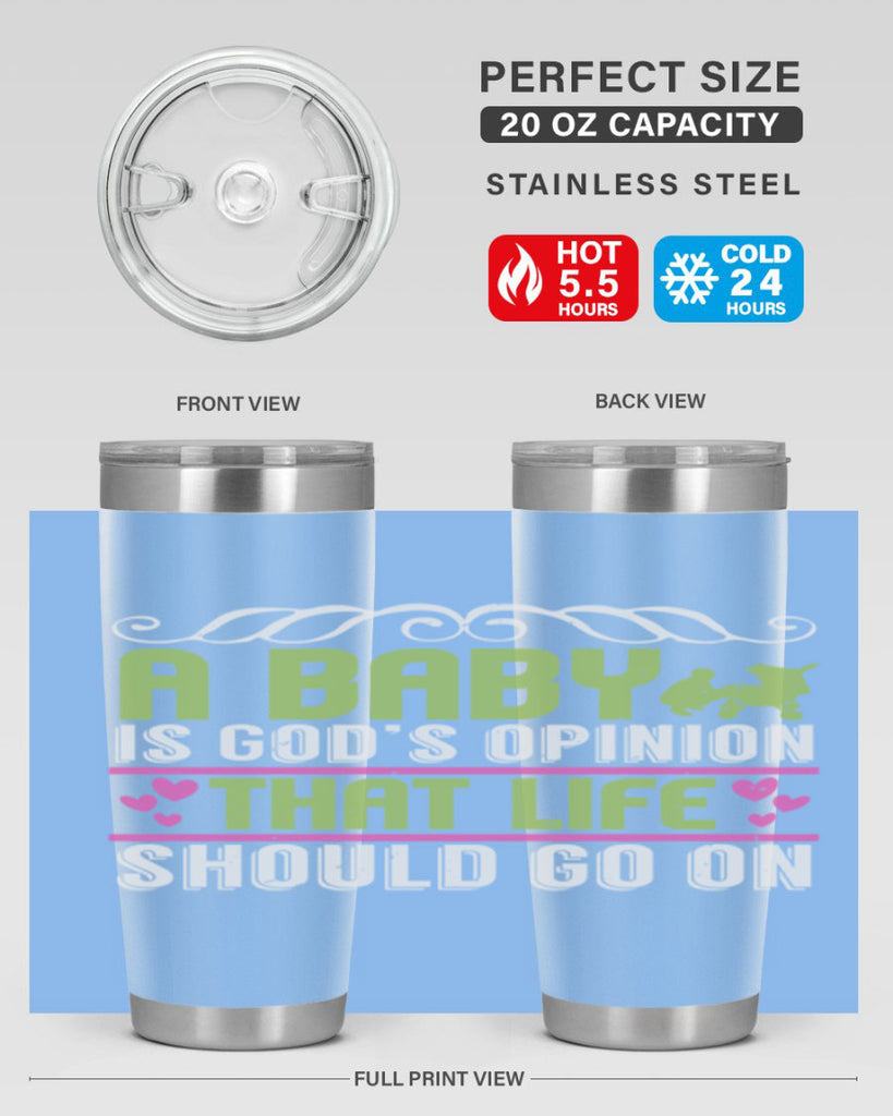 A baby is God opinion that life should go on Style 168#- baby- tumbler