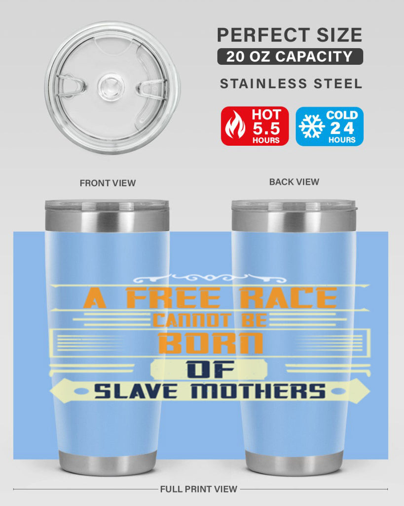 A free race cannot be born of slave mothers Style 95#- womens day- Tumbler