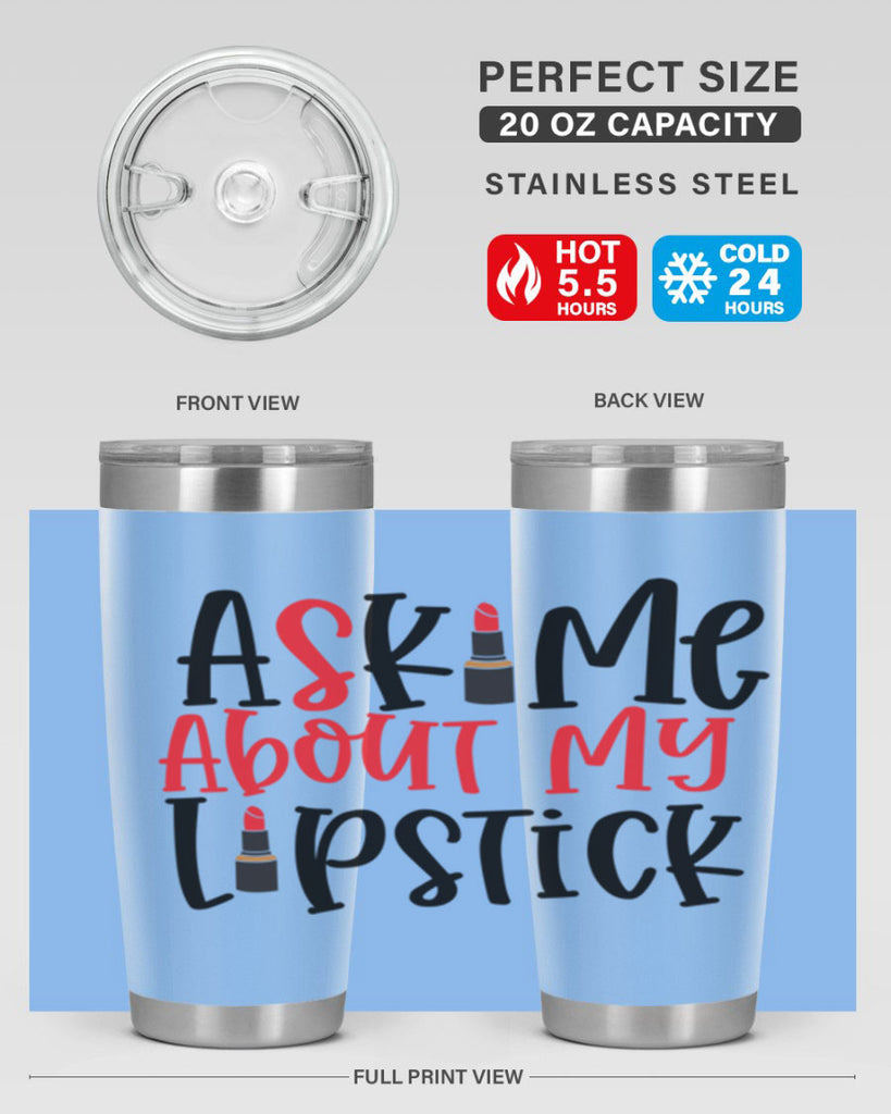 Ask Me About My Lipstick Style 253#- make up- Tumbler