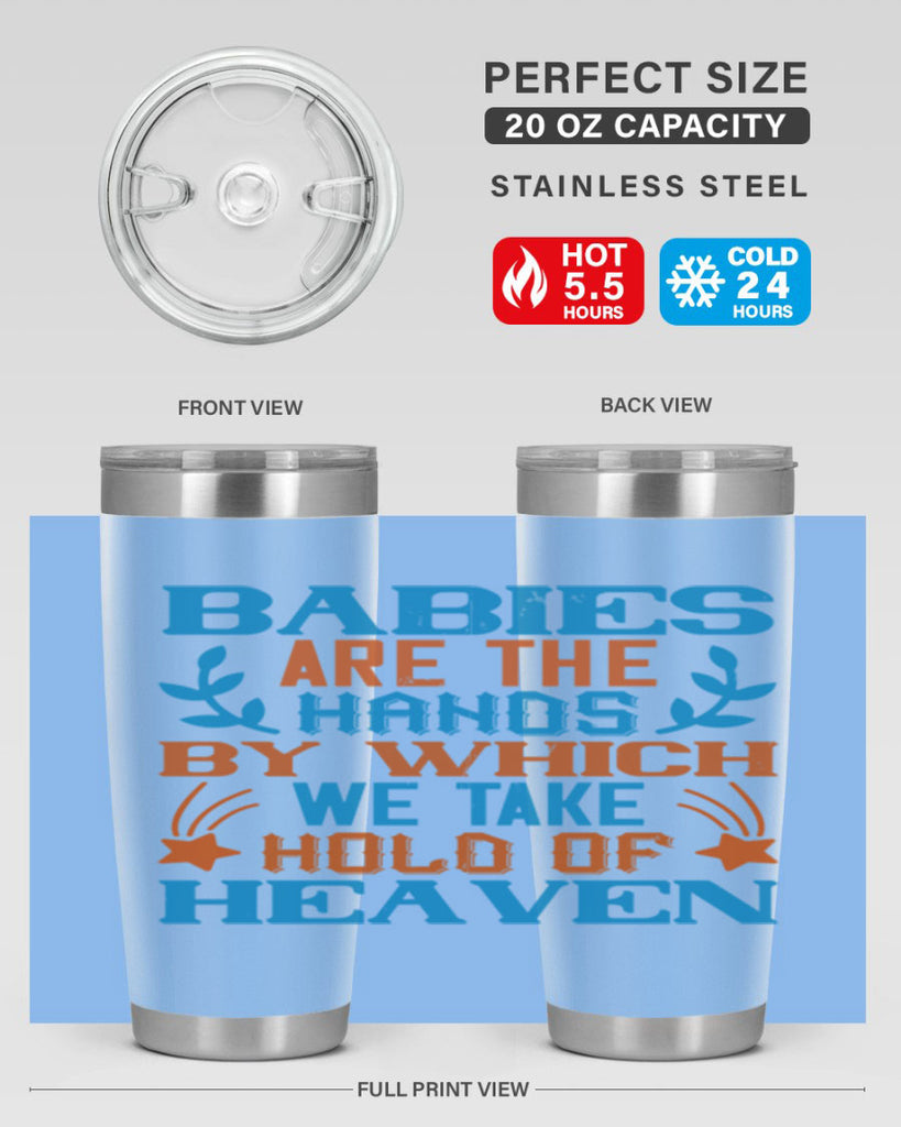 Babies are the hands by which we take hold of heaven Style 131#- baby- tumbler