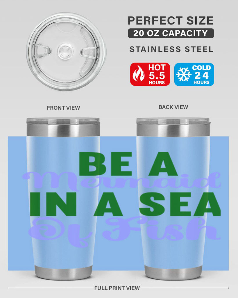Be A Mermaid In A Sea Of Fish 50#- mermaid- Tumbler