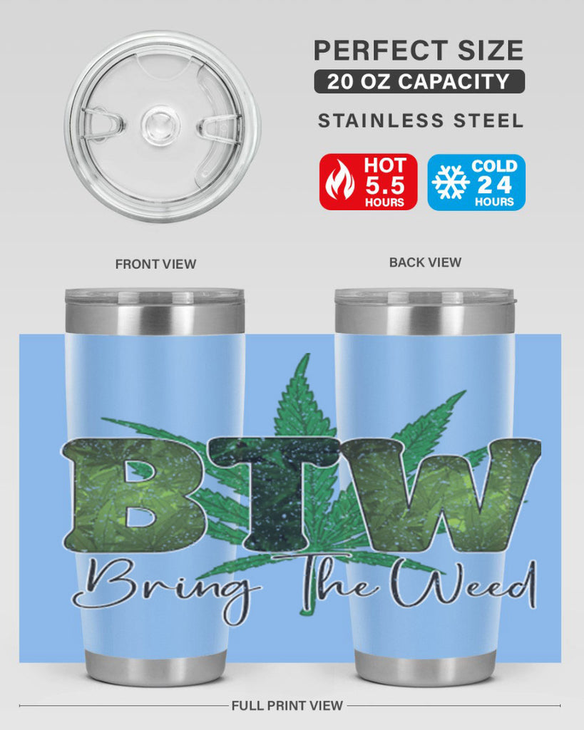 Btw Bring The Weed Sublimation 22#- marijuana- Tumbler