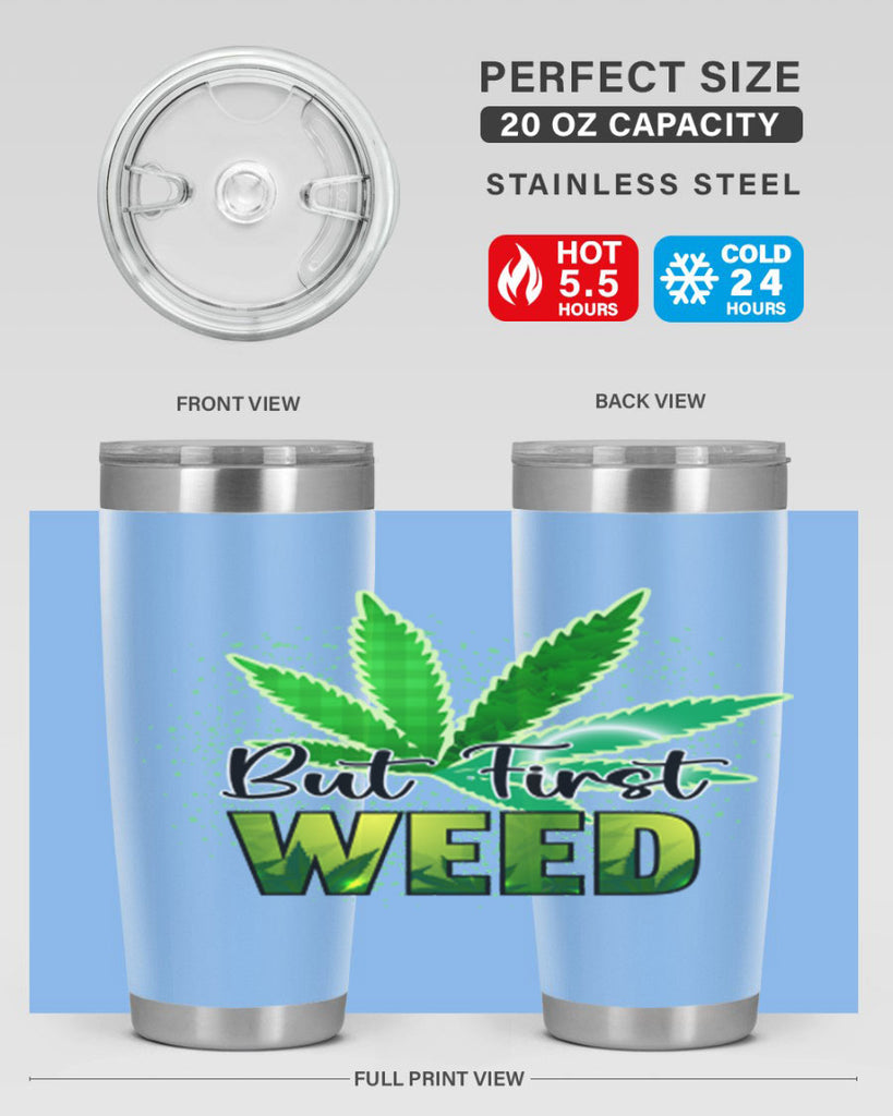 But First Weed 28#- marijuana- Tumbler