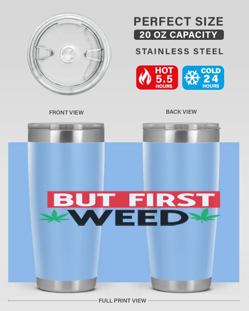 But First Weed 29#- marijuana- Tumbler