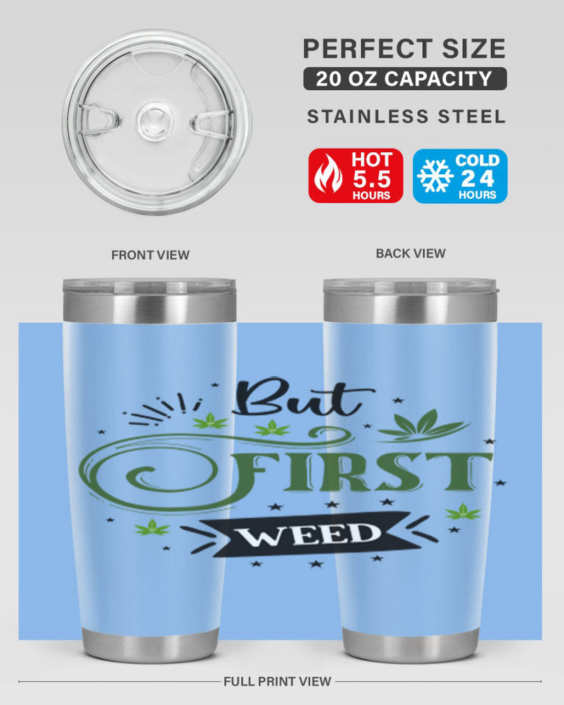 But First Weed 31#- marijuana- Tumbler