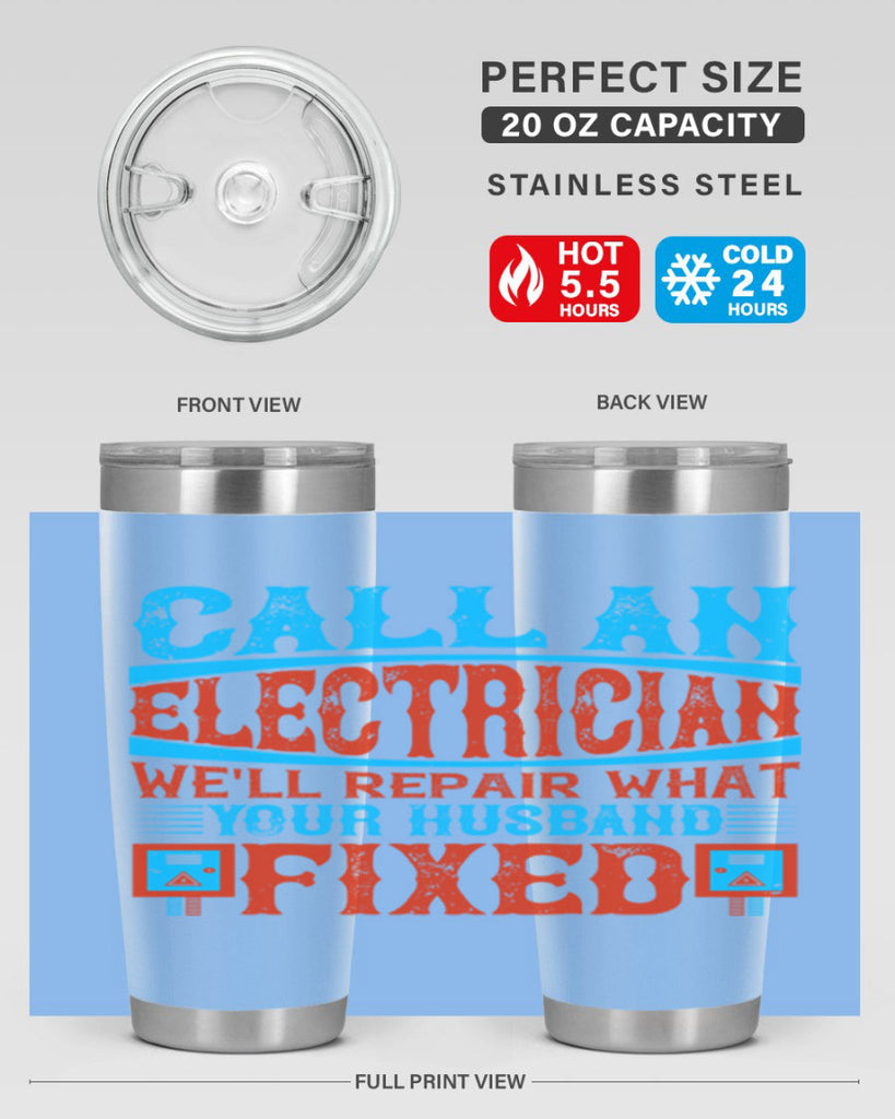 Call an electrician well repair what your husbend fixed Style 60#- electrician- tumbler