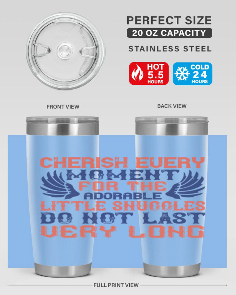 Cherish every moment for the adorable little snuggles do not last very long Style 126#- baby- tumbler