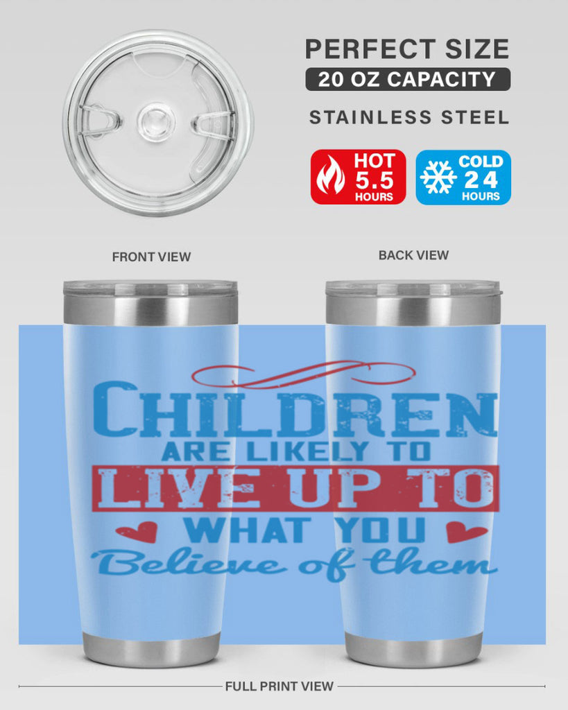 Children are likely to live up to what you believe of them Style 50#- baby- Tumbler