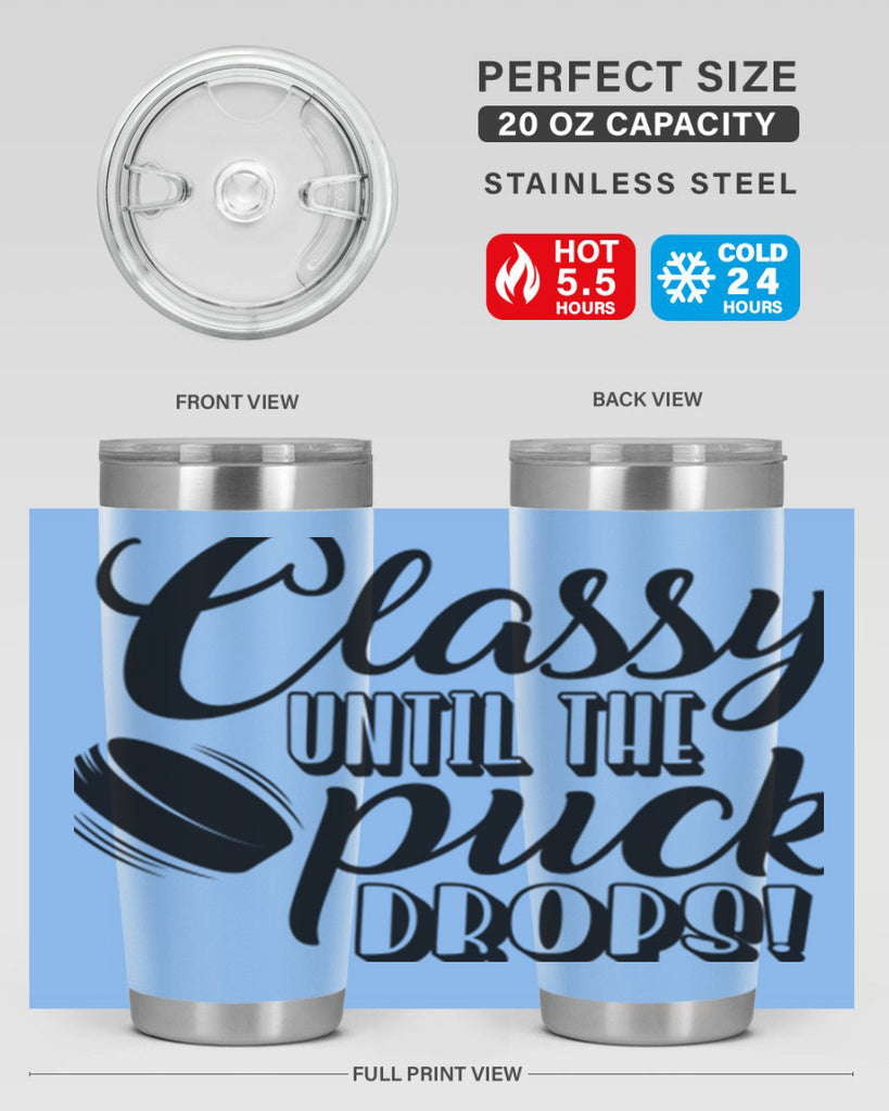 Classy until puck the puck drops 1377#- hockey- Tumbler