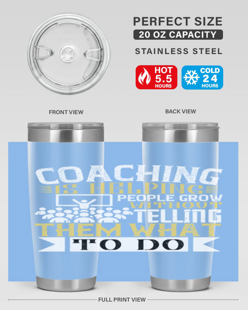 Coaching is helping people grow without telling them what to do Style 46#- coaching- tumbler