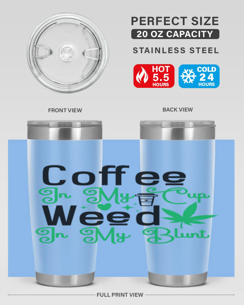 Coffee in my Cup Weed in my Blunt 61#- marijuana- Tumbler