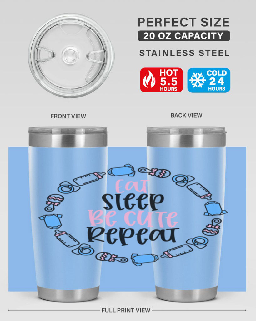 Eat Sleep Be Cute Repeat Style 98#- baby- tumbler