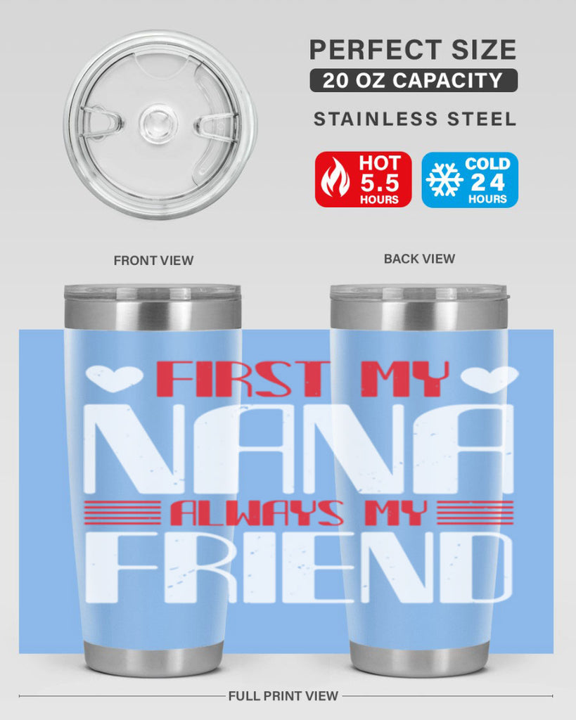 FIRST MY NANA ALWAYS MY FRIEND 31#- grandma - nana- Tumbler