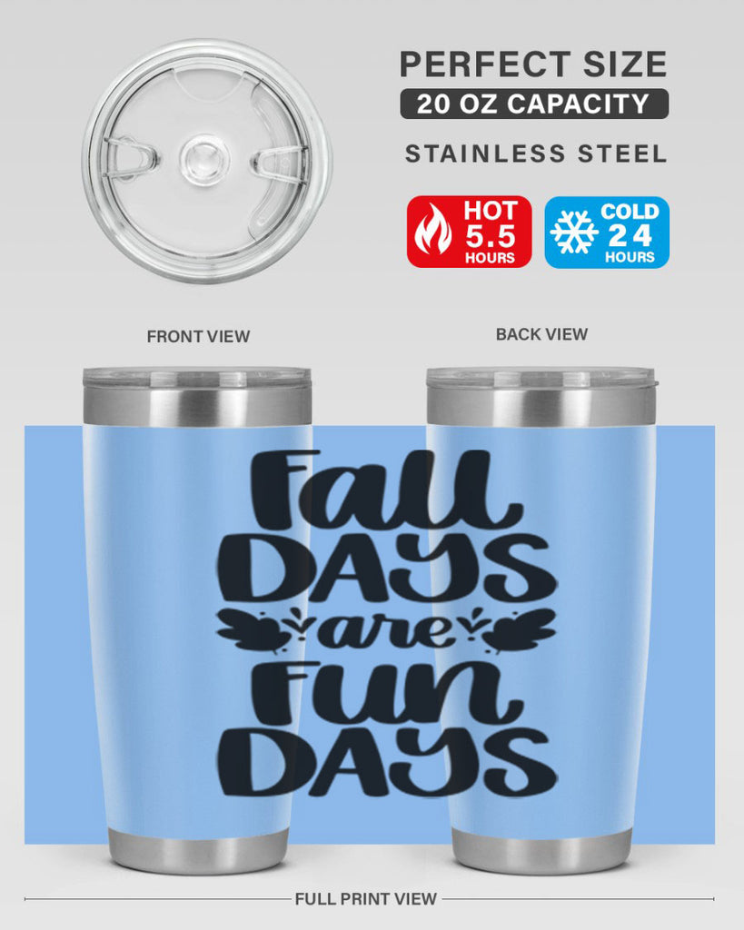 Fall Days Are Fun Days 483#- fall- Tumbler