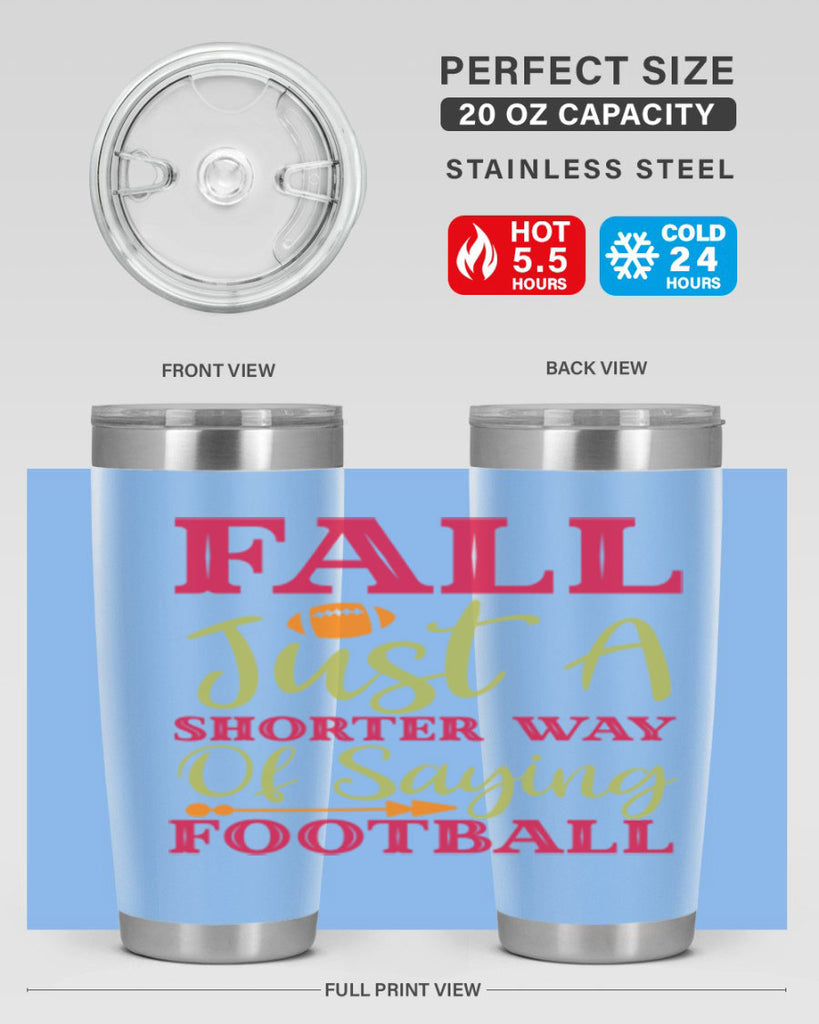 Fall Is Just A Shorter Way Of Saying Football 116#- fall- Tumbler