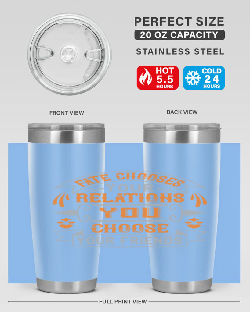 Fate chooses your relations you choose your friends Style 105#- Best Friend- Tumbler