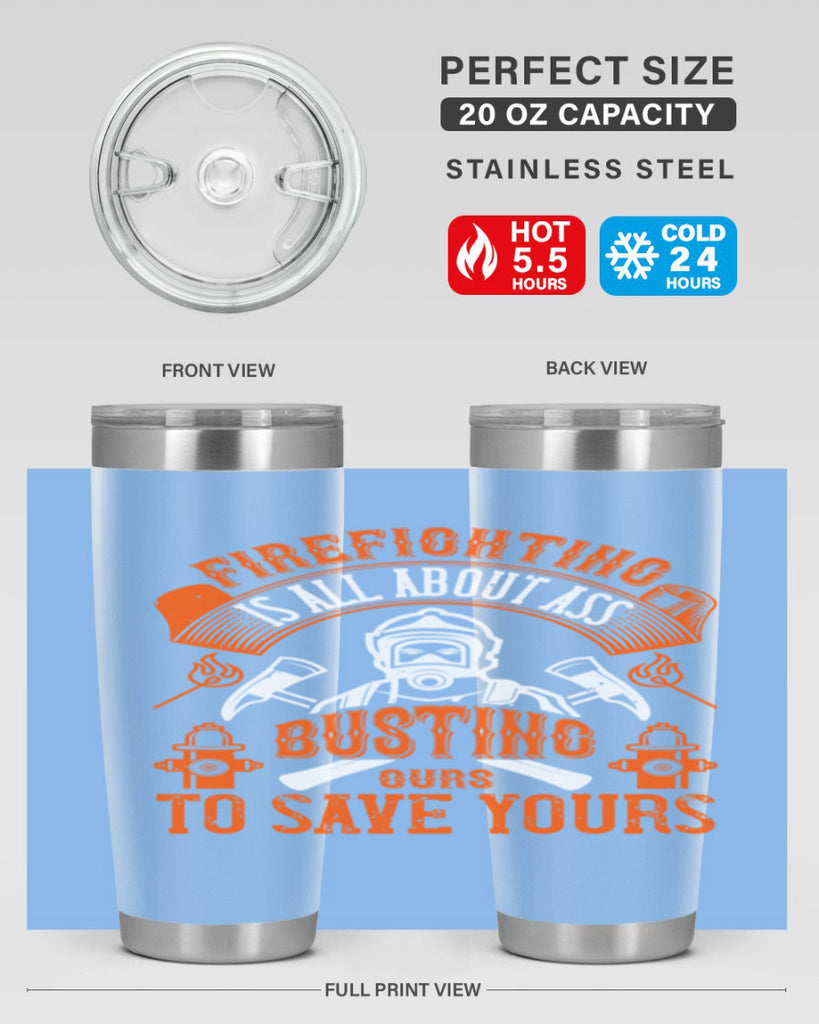 Firefighter is all about ass busting to save yours Style 78#- fire fighter- tumbler