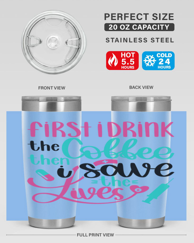First I Drink The Coffe Style Style 191#- nurse- tumbler