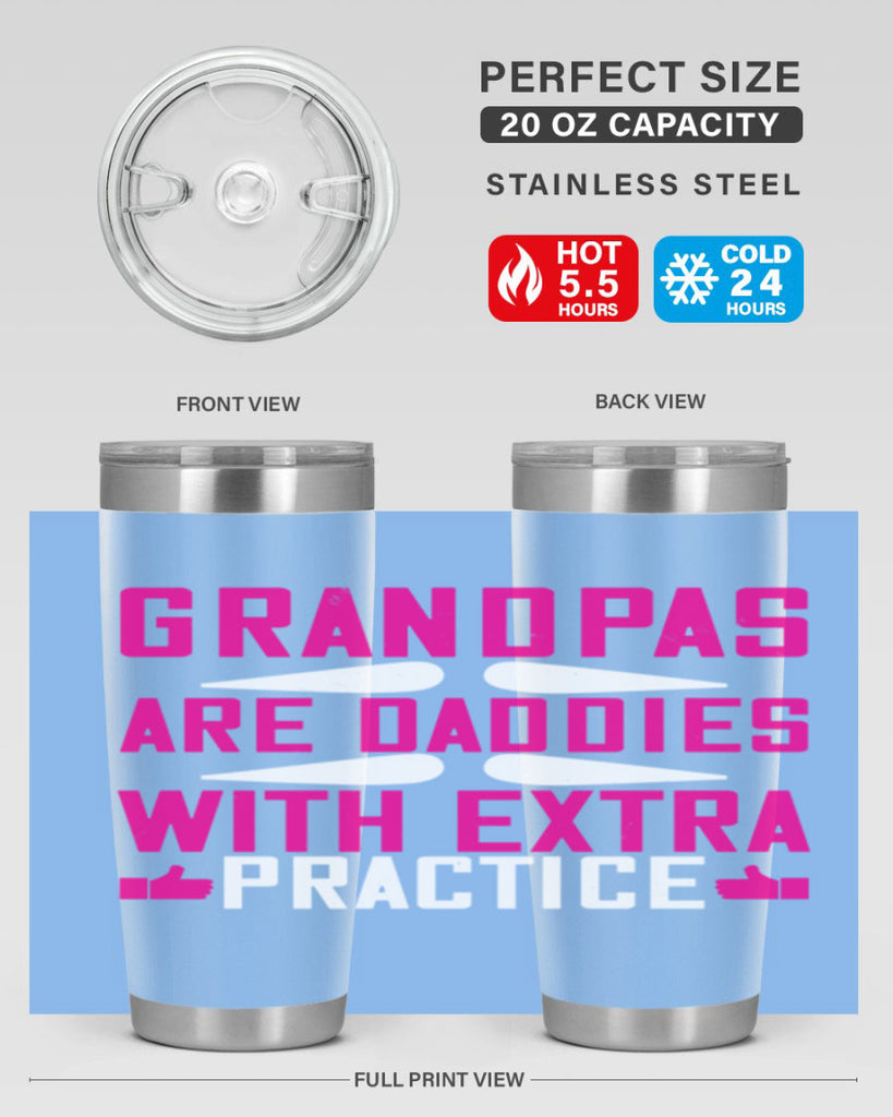 Grandpas are daddies with extra practice 100#- grandpa - papa- Tumbler