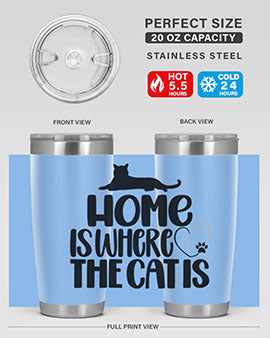 Home Is Where The Cat is Style 93#- cat- Tumbler