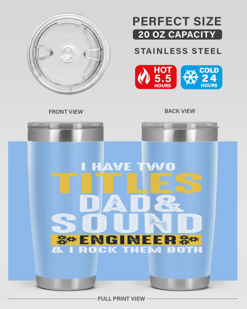 I Have Two Tittles Dad And Sound Engiineer 52#- dad- Tumbler