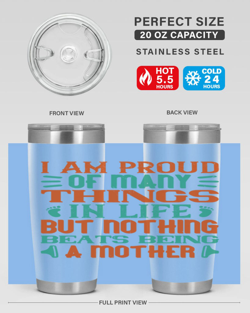 I am proud of many things in life but nothing beats being a mother Style 119#- baby- tumbler