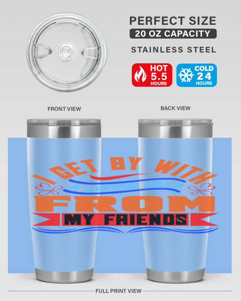 I get by with a little help from my friends Style 98#- Best Friend- Tumbler