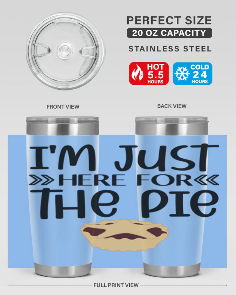 I m Just Here For The Pie 339#- fall- Tumbler