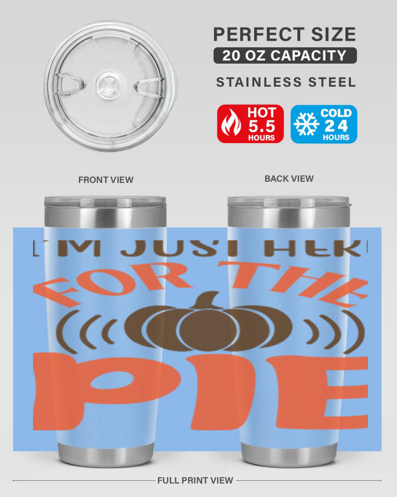 I m Just Here for the Pie 340#- fall- Tumbler