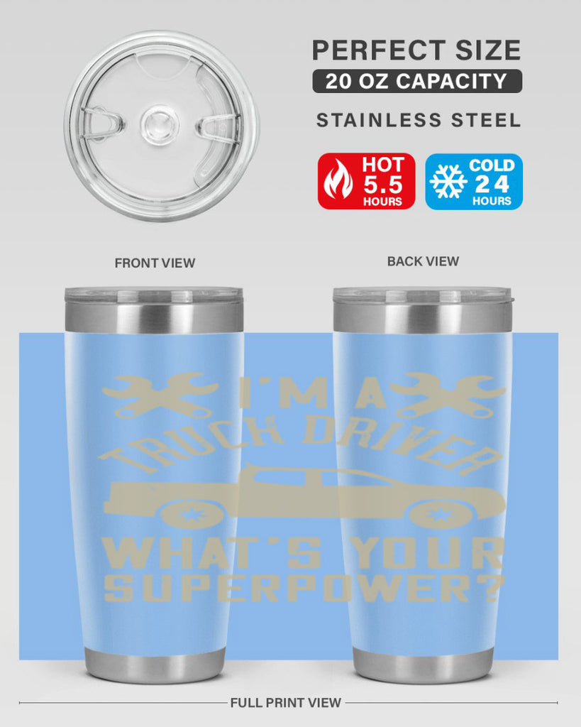 IM A TRUCK DRIVER WHATS YOUR SUPERPOWER Style 38#- truck driver- tumbler