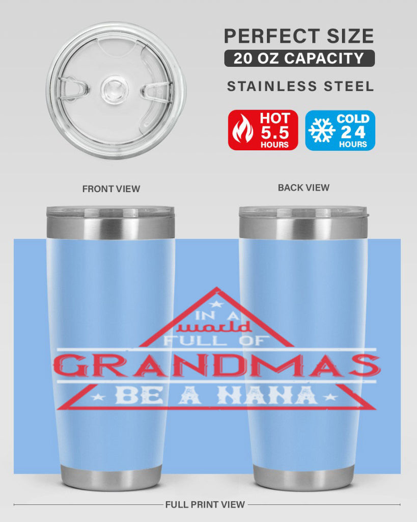 IN A WORLD FULL OF 19#- grandma - nana- Tumbler