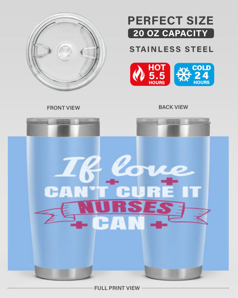 If love can’t cure it nurses can Style 313#- nurse- tumbler