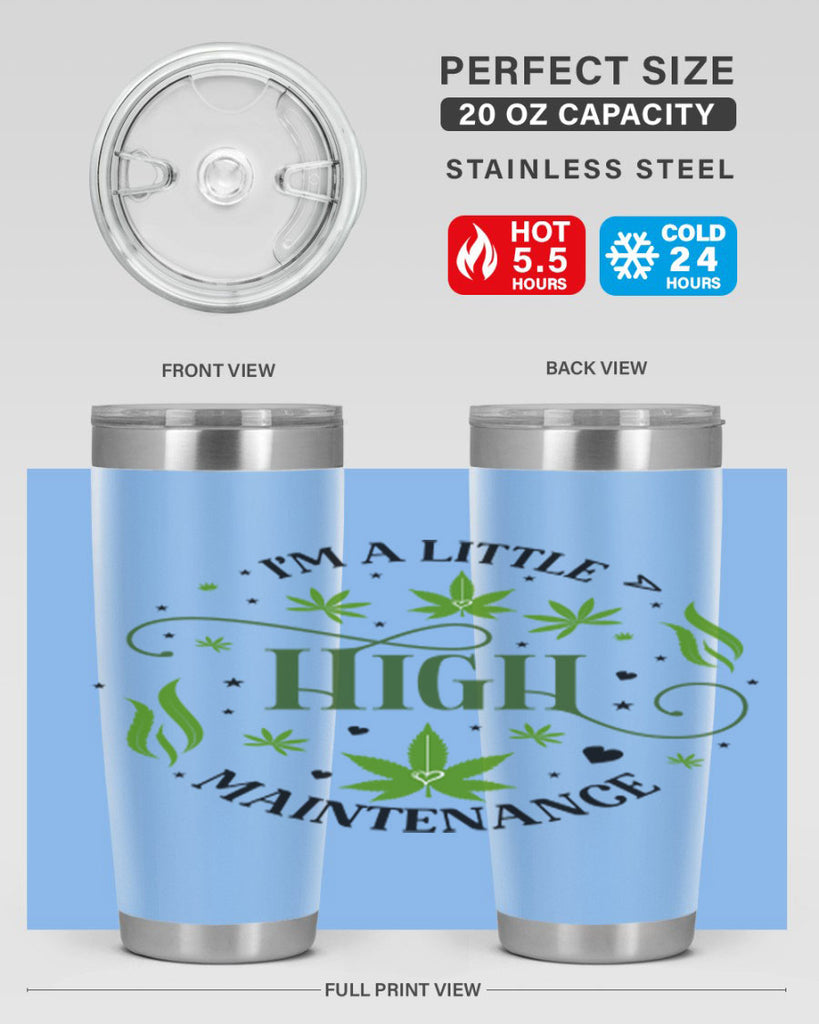 Im A Little High Maintenance 136#- marijuana- Tumbler