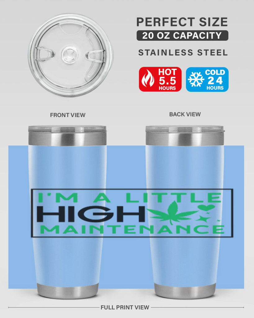 Im A Little High Maintenance 138#- marijuana- Tumbler