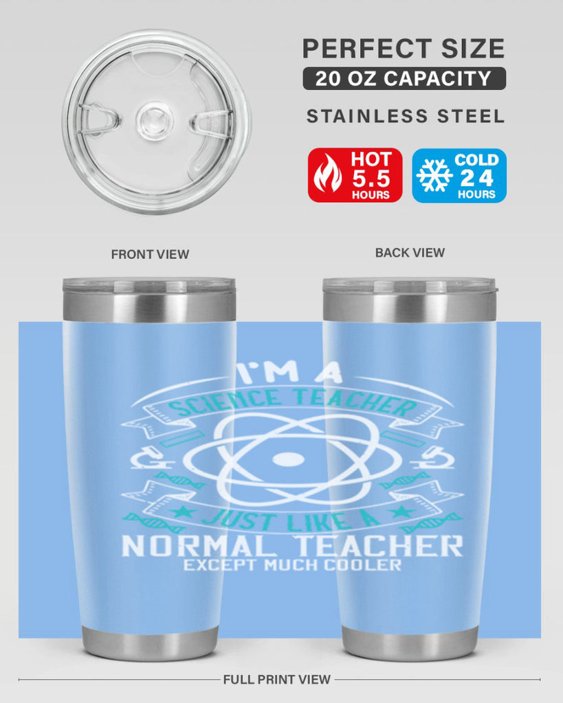 Im A Science Teacher Just Like A Normal Teacher Except Much Cooler Style 100#- teacher- tumbler