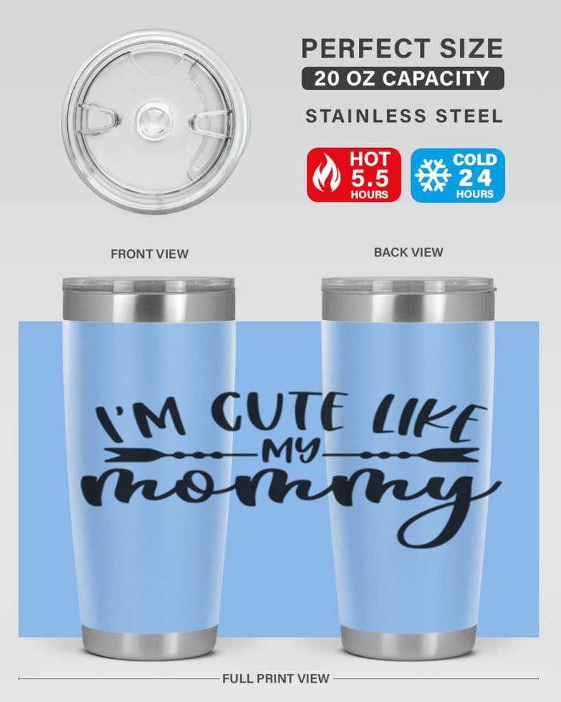 Im Cute Like My Mommy Style 83#- baby- tumbler