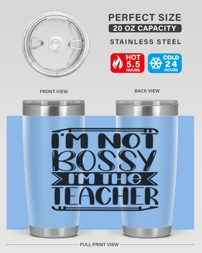 Im Not Bossy Im The Teacher Style 71#- teacher- tumbler