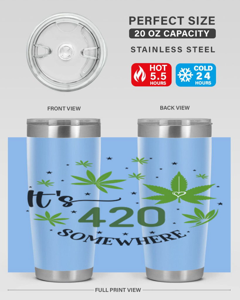 Its 420 Somewhere 154#- marijuana- Tumbler