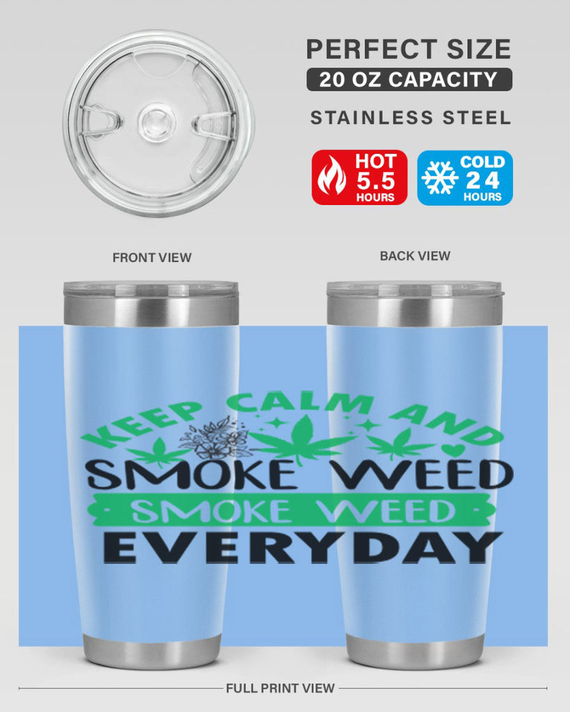 Keep Calm And Smoke Weed EveryDay 171#- marijuana- Tumbler