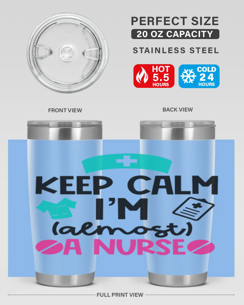 Keep Calm Im Almost A Nurse Style Style 147#- nurse- tumbler