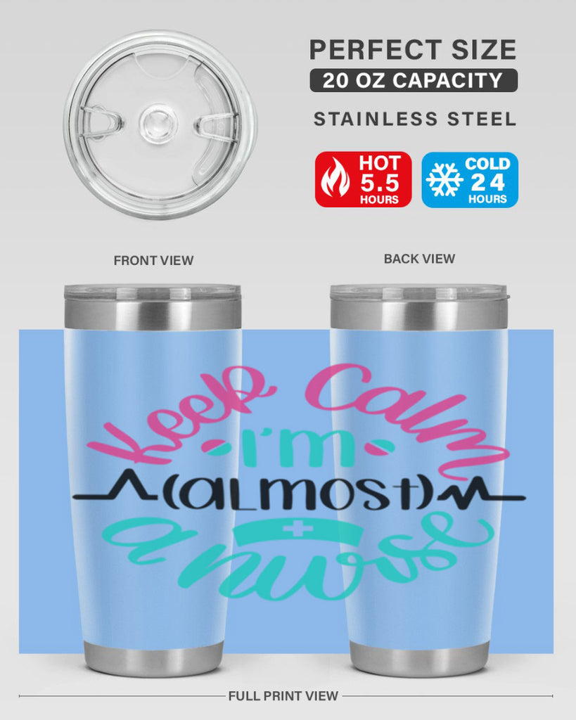 Keep Calm Im Almost Style Style 146#- nurse- tumbler