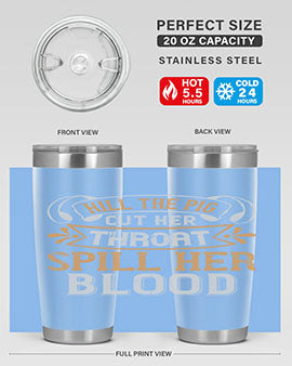 Kill the pig Cut her throat Spill her blood Style 43#- pig- Tumbler