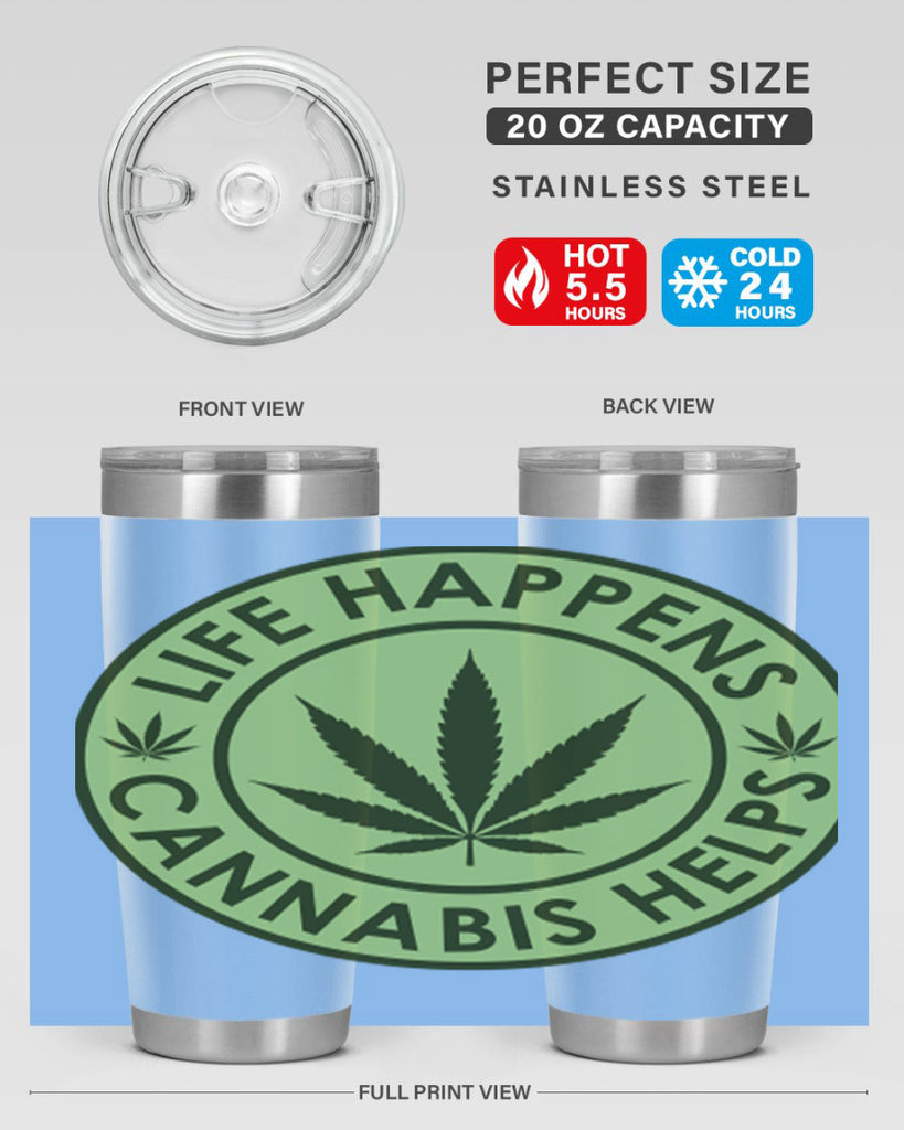 Life Happens Cannabis Helps 184#- marijuana- Tumbler