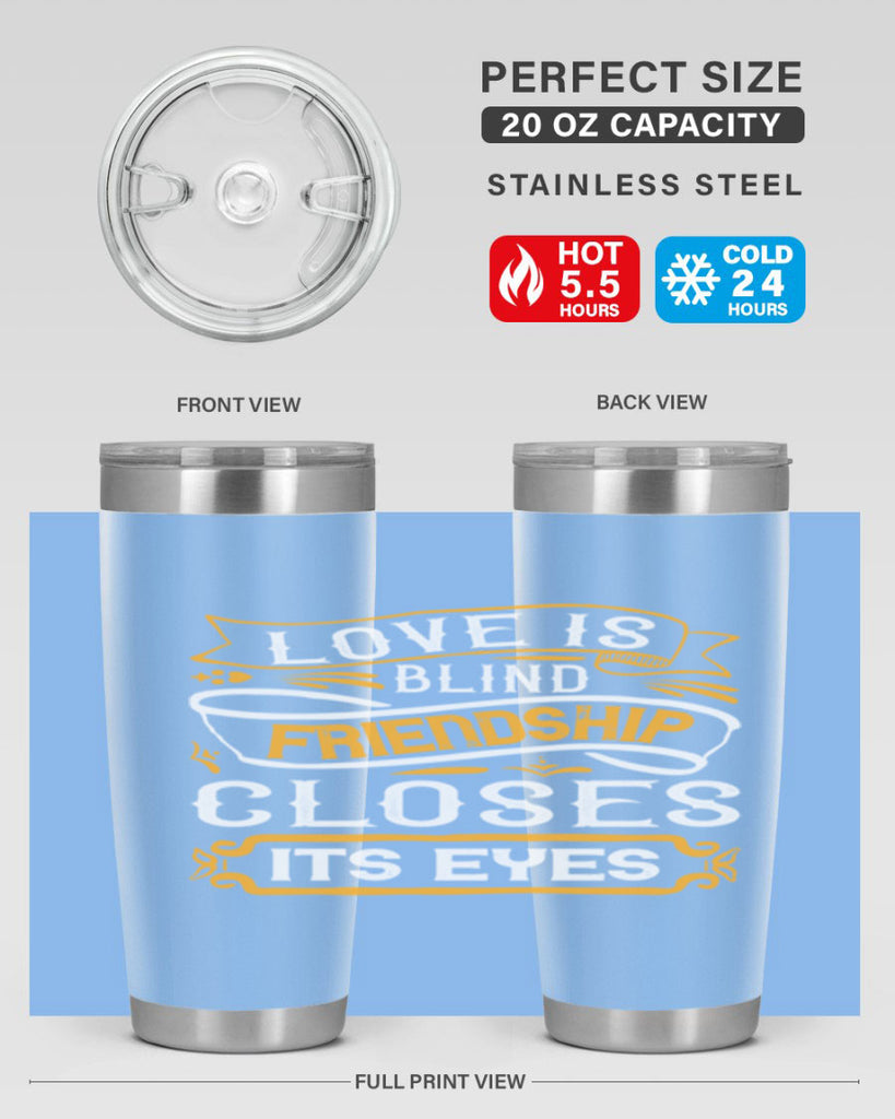 Love is blind friendship closes its eyes Style 71#- Best Friend- Tumbler