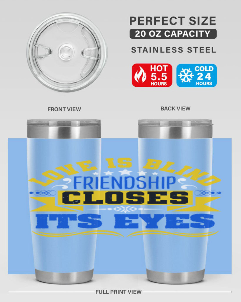 Love is blind friendship closes its eyes Style 86#- Best Friend- Tumbler