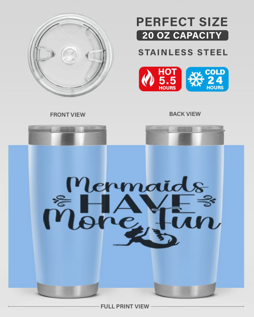 Mermaids Have More Fun 468#- mermaid- Tumbler